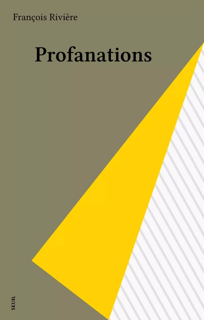 Profanations - François Rivière - Seuil (réédition numérique FeniXX)