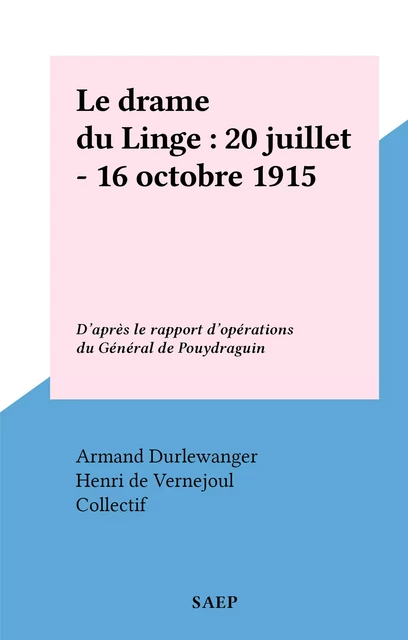 Le drame du Linge : 20 juillet - 16 octobre 1915 - Armand Durlewanger - FeniXX réédition numérique