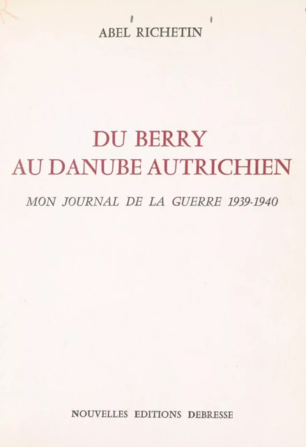 Du Berry au Danube autrichien - Abel Richetin - FeniXX réédition numérique