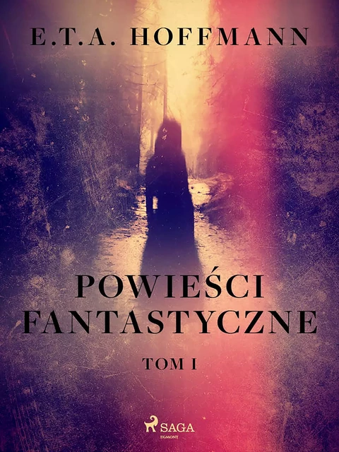 Powieści fantastyczne. Tom 1 - E.T.A. Hoffmann - Saga Egmont International