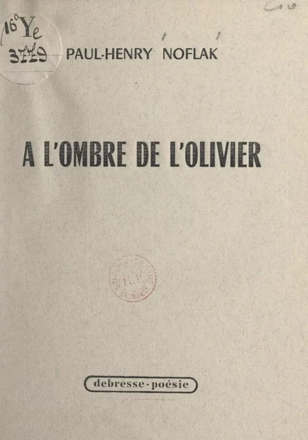 À l'ombre de l'olivier - Paul-Henry Noflak - FeniXX réédition numérique