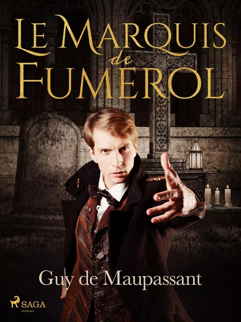 Le Marquis de Fumerol - Guy de Maupassant - Saga Egmont French