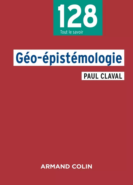 Géo-épistémologie - Paul Claval - Armand Colin