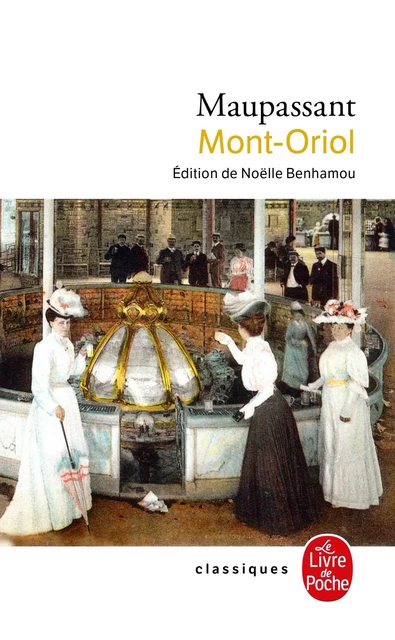 Mont-Oriol - Nouvelle édition - Guy de Maupassant - Le Livre de Poche