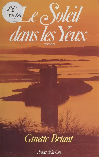 Le Soleil dans les yeux - Ginette Briant - Presses de la Cité (réédition numérique FeniXX)