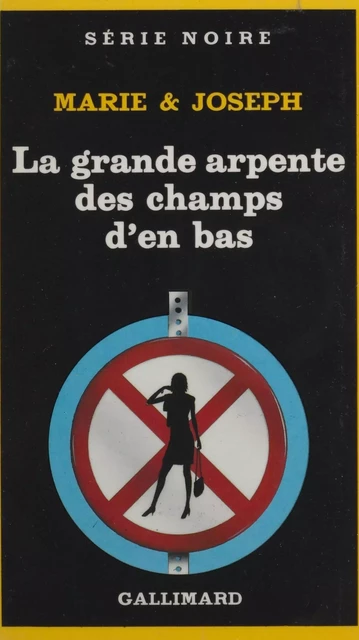 La Grande Arpente des champs d'en bas -  Marie et Joseph - Gallimard (réédition numérique FeniXX)