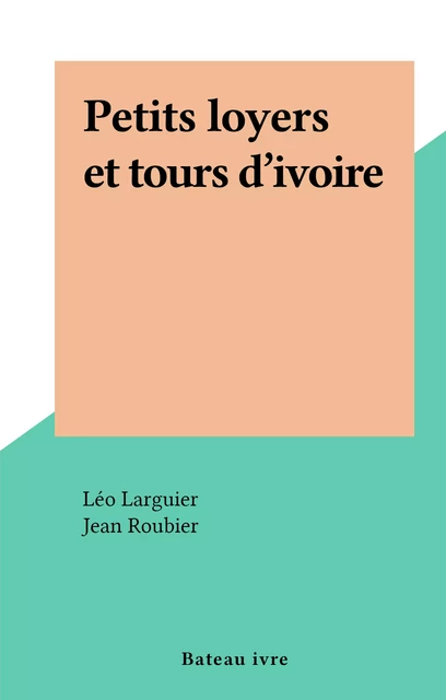 Petits loyers et tours d'ivoire - Léo Larguier - FeniXX réédition numérique