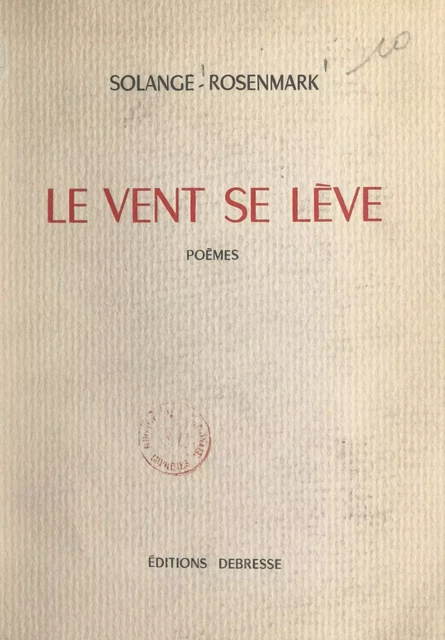 Le vent se lève - Solange Rosenmark (Autard de Bragard) - FeniXX réédition numérique