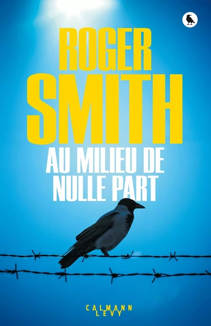 Au milieu de nulle part - Roger Smith - Calmann-Lévy