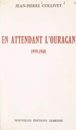 En attendant l'ouragan, 1939-1940