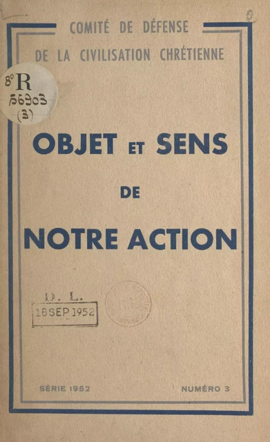 Objet et sens de notre action -  Comité de défense de la civilisation chrétienne, Paul Lesourd - FeniXX réédition numérique