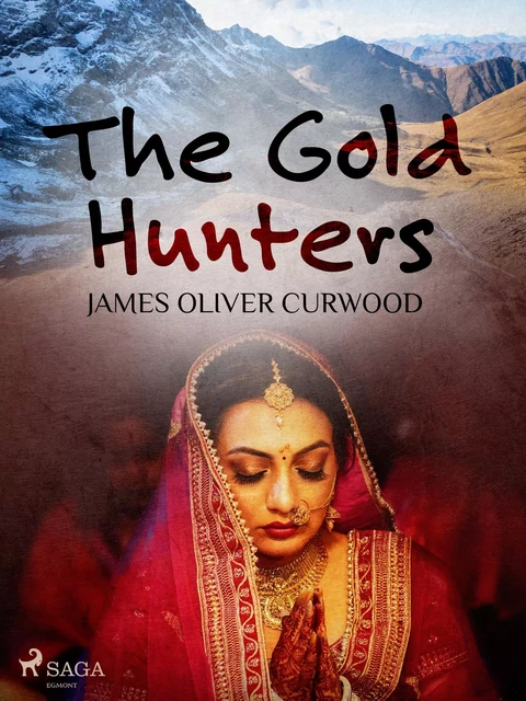 The Gold Hunters - James Oliver Curwood - Saga Egmont International