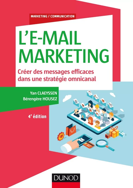 L'E-mail marketing - 4e éd. - Yan Claeyssen, Bérengère Housez - Dunod