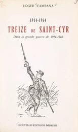 Treize de Saint-Cyr dans la grande guerre de 1914-1918 (1914-1964)