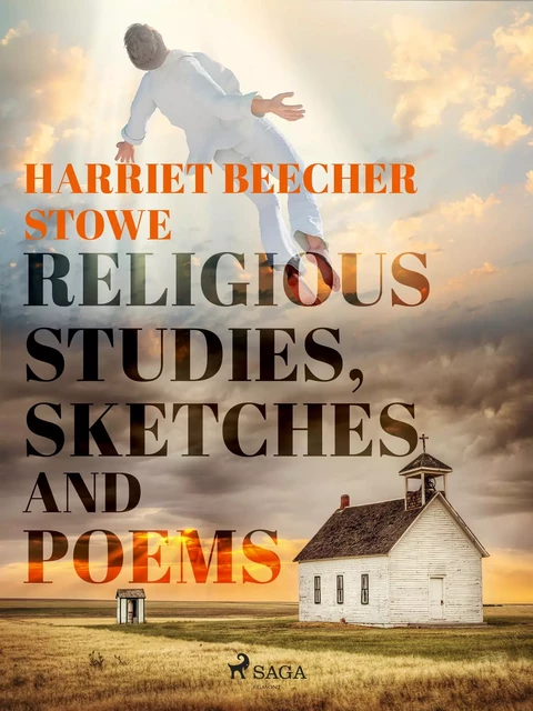 Religious Studies, Sketches and Poems - Harriet Beecher Stowe - Saga Egmont International