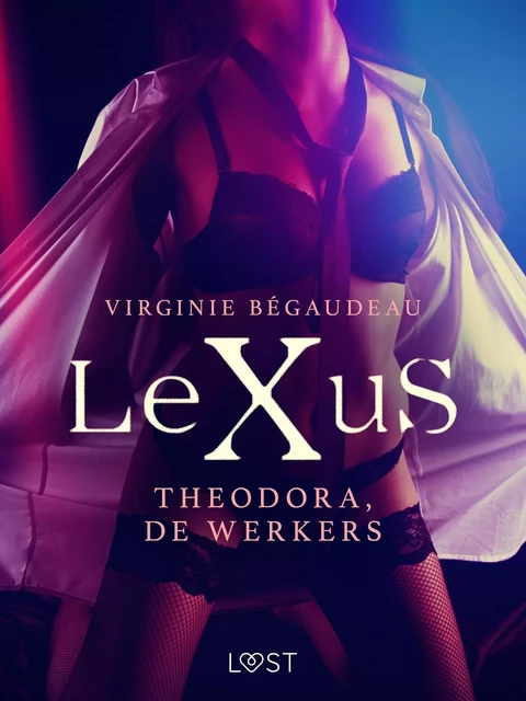 LeXuS: Theodora, de Werkers - Een erotische dystopie - Virginie Begaudeau - Saga Egmont International