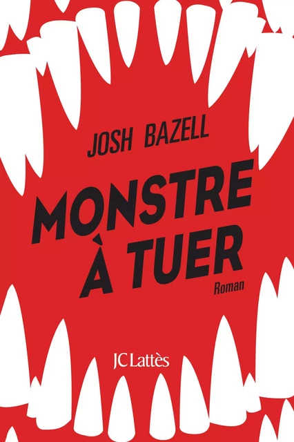 Monstre à tuer - Josh Bazell - JC Lattès