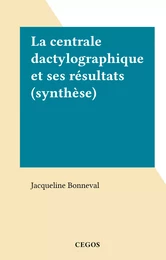 La centrale dactylographique et ses résultats (synthèse)