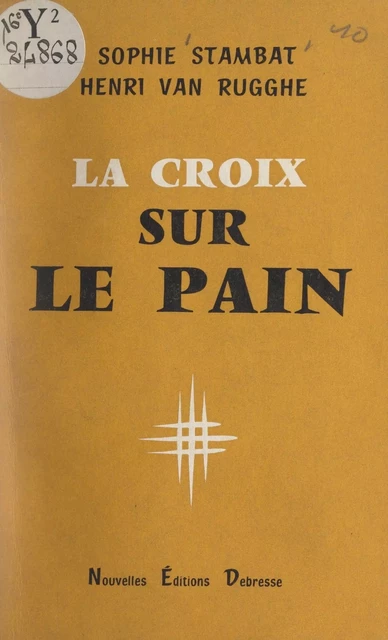 La croix sur le pain et autres nouvelles - Sophie Stambat, Henri Van Rugghe - FeniXX réédition numérique