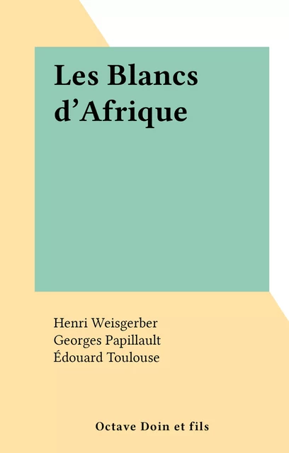 Les Blancs d'Afrique - Henri Weisgerber - FeniXX réédition numérique