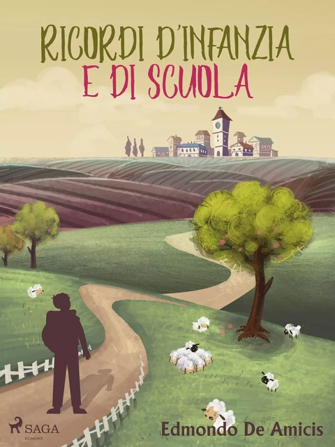 Ricordi d'infanzia e di scuola - Edmondo de Amicis - Saga Egmont International