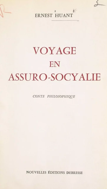 Voyage en Assuro-Socyalie - Ernest Huant - FeniXX réédition numérique