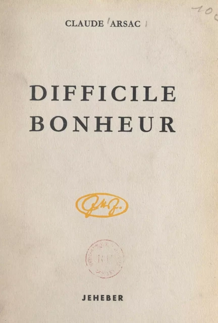 Difficile bonheur - Claude Arsac - FeniXX réédition numérique