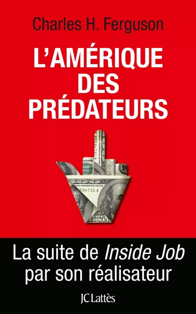 L'amérique des prédateurs - Charles H. Ferguson - JC Lattès