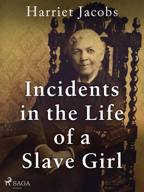 Incidents in the Life of a Slave Girl - Harriet Jacobs - Saga Egmont International