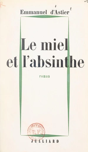 Le miel et l'absinthe - Emmanuel d'Astier - FeniXX réédition numérique