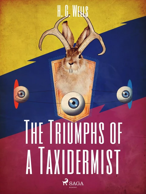 The Triumphs of a Taxidermist - H. G. Wells - Saga Egmont International