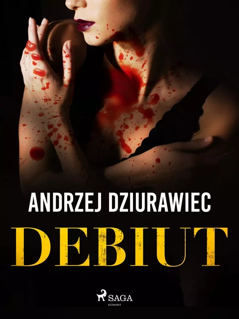 Debiut - Andrzej Dziurawiec - Saga Egmont International