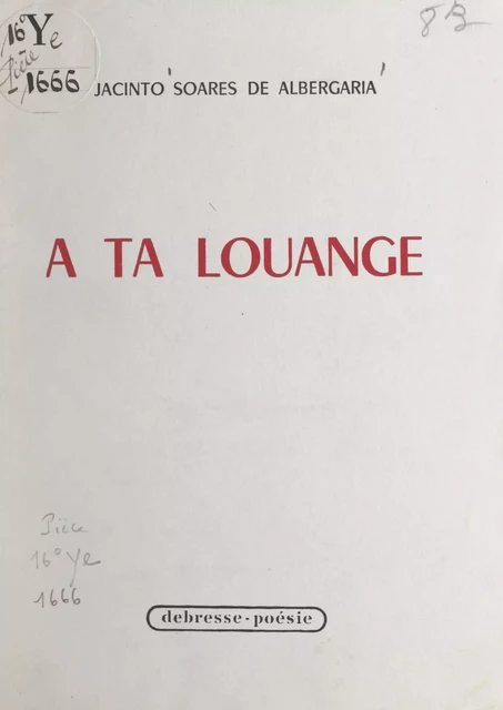 À ta louange - Jacinto Soares de Albergaria - FeniXX réédition numérique