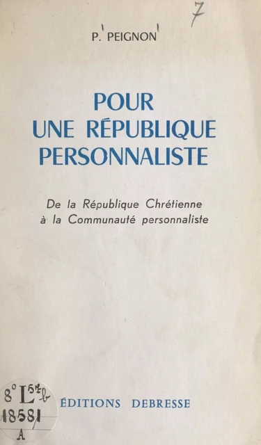 Pour une république personnaliste - P. Peignon - FeniXX réédition numérique