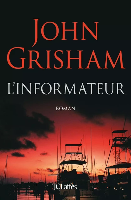 L'informateur - John Grisham - JC Lattès