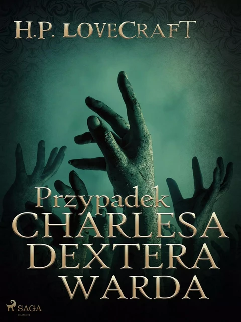 Przypadek Charlesa Dextera Warda - H. P. Lovecraft - Saga Egmont International