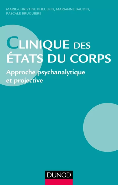 Clinique des états du corps - Marie-Christine Pheulpin, Marianne Baudin, Pascale Bruguière - Dunod