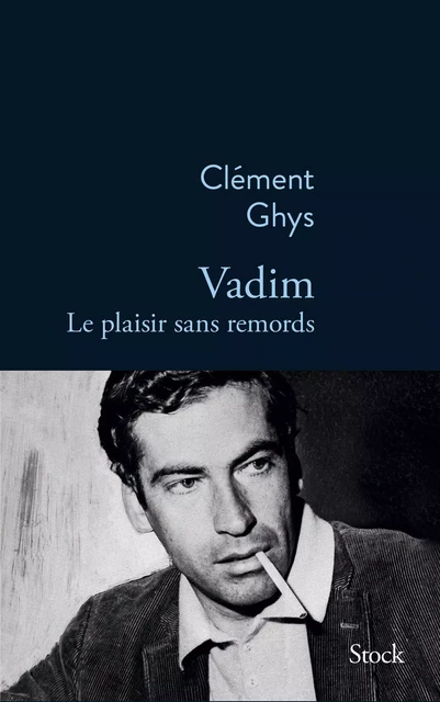 Vadim, le plaisir sans remords - Clément Ghys - Stock