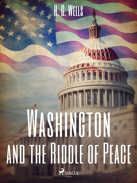 Washington and the Riddle of Peace - H. G. Wells - Saga Egmont International