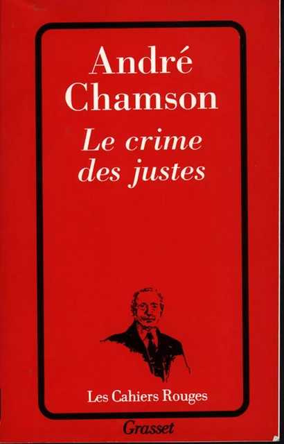 Le crime des justes - André Chamson - Grasset