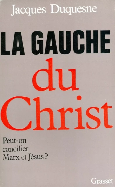 La gauche du Christ - Jacques Duquesne - Grasset