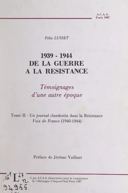 1939-1944, de la Guerre à la Résistance (2). Un journal clandestin dans la Résistance, voix de France (1940-1944) - Félix Lusset - FeniXX réédition numérique