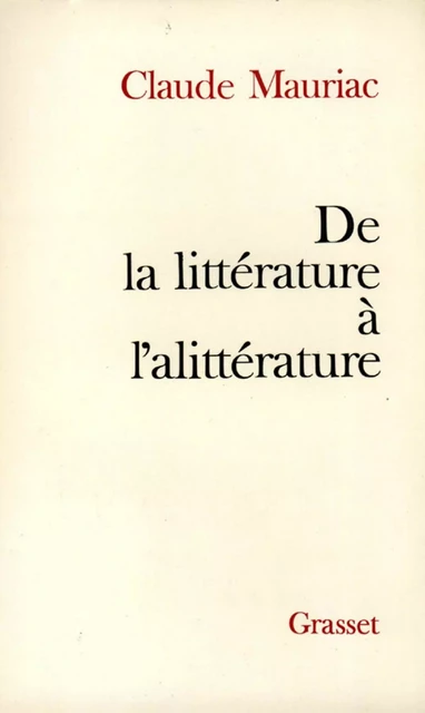 De la littérature à l'alittérature - Claude Mauriac - Grasset