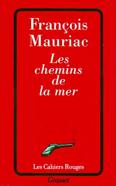 Les chemins de la mer - François Mauriac - Grasset