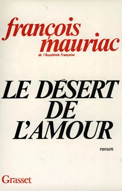 Le désert de l'amour - François Mauriac - Grasset