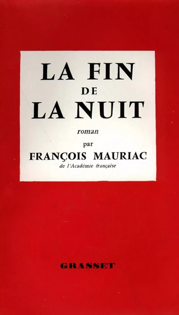 La fin de la nuit - François Mauriac - Grasset