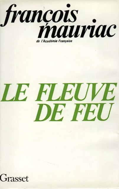 Le fleuve de feu - François Mauriac - Grasset