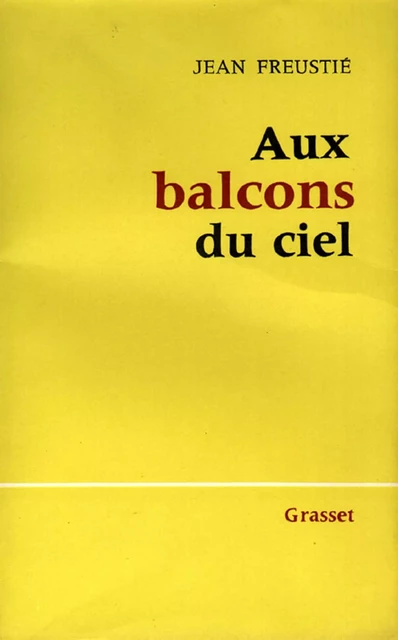 Aux balcons du ciel - Jean Freustié - Grasset