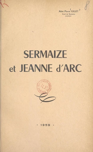 Sermaize et Jeanne d'Arc - Pierre Gillet - FeniXX réédition numérique