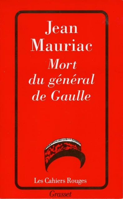 Mort du général de Gaulle - Jean Mauriac - Grasset